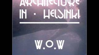 Architecture in Helsinki - W.O.W (Nicolas Jaar Remix)