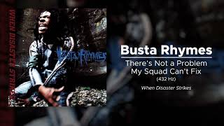 Busta Rhymes - There’s Not a Problem My Squad Can’t Fix (432 Hz)