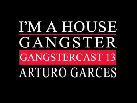 Gangstercast 13 - Arturo Garces