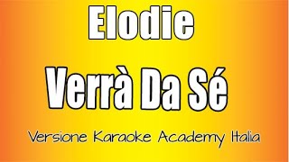 Elodie - Verrà Da Sé (Versione Karaoke Academy Italia)