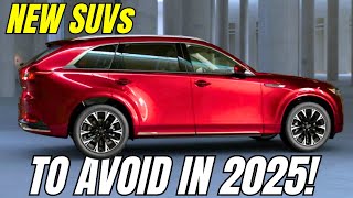 8 New SUVs to AVOID in 2025 - Here is Why !!