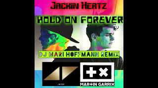 Avicii &amp; Martin Garrix ft. Justin Bieber - Hold On Forever (DJ Mari Hoffmann remix)