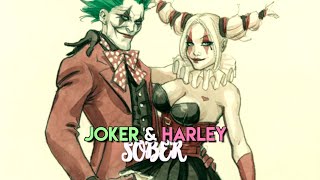 Joker & Harley || SOBER