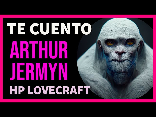 Vídeo relacionado con Arthur Jermyn (Edición en español)