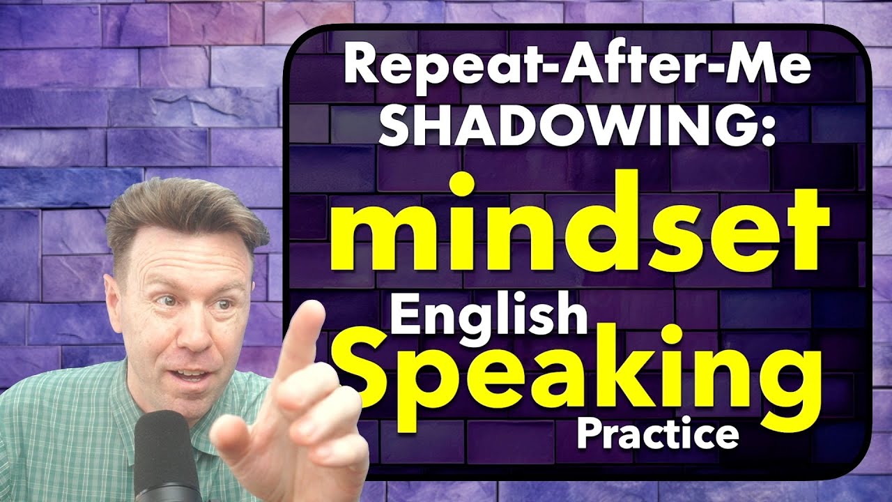 MINDSET Repeat-After-Me +SHADOWING English Speaking Practice