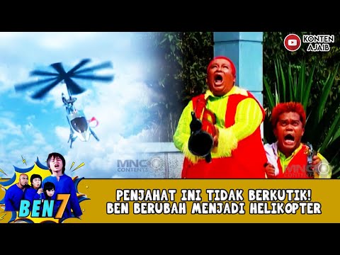 PENJAHAT INI TIDAK BERKUTIK! BEN BERUBAH MENJADI HELIKOPTER - BEN 7