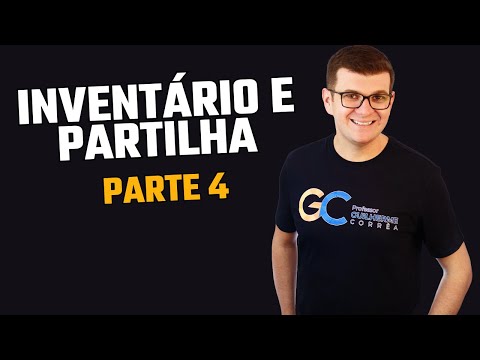 Inventário e Partilha | Parte 4