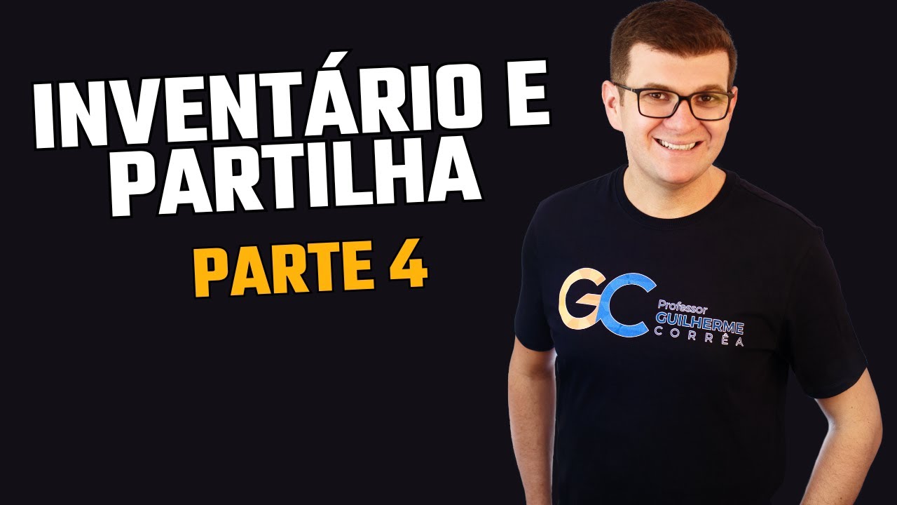 Inventário e Partilha | Parte 4