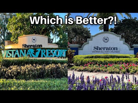 Comparison: Sheraton Vistana Resort or Sheraton Vistana Villages Resort in Orlando Florida