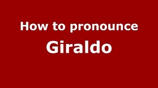 How to pronounce Giraldo