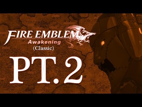 Fire Emblem Awakening (Classic) Pt 2: The Thing About Healers...