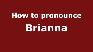 How to pronounce Brianna