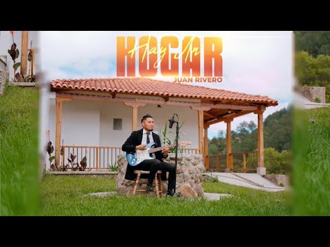 Hay Un Hogar - Juan Rivero (Video Oficial)