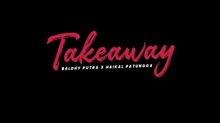 Download lagu TAKEAWAY!! - BALDI PUTRA Ft. HAIKAL PATUNGGA (BANGERS FVNKY) NEW!! 2020 mp3
