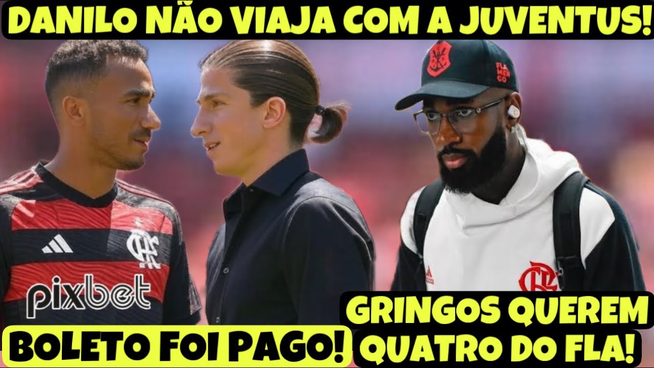 VALOR JÁ FOI PAGO! DANILO NÃO FICA NA JUVENTUS! FUTURO DEFINIDO! CONFIRMADO! QUATRO DO FLA SAINDO?