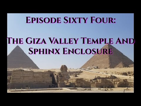 Episode 64: The Giza Valley Temple And Sphinx Enclosure