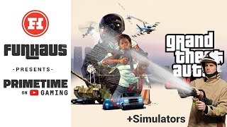 GTA 5 & Silly Simulators LIVE with Funhaus!
