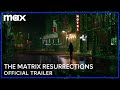 The Matrix Resurrections | Official Trailer | Max