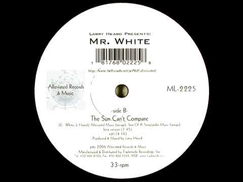 Larry Heard Presents Mr  White - The Sun Can't Compare (Long Version) - 2006