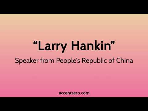 Pronounce "Larry Hankin" - Chinese accent vs. native U.S.