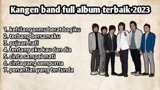 Download lagu Kangen band full album terbaik 2023 | kumpulan lagu terbaik mp3