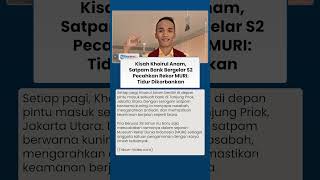 Inspiratif! Khoirul Anam, Satpam Bergelar S2, Pecahkan Rekor MURI dengan Kerja Keras
