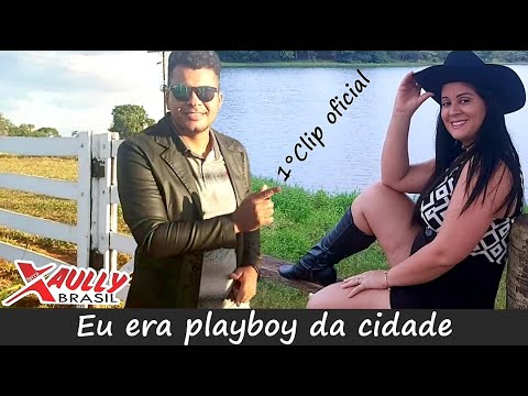 #xb Eu era playboy da cidade - Xaully Brasil (clip oficial)