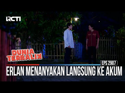 Erlan Menanyakan Langsung Ke Akum - Dunia Terbalik