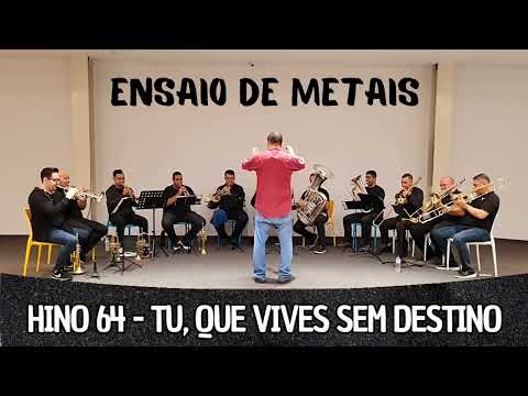 Hino 64 CCB - Tu, que vives sem destino | Ensaio de Metais