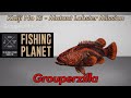 Fishing Planet Grouperzilla Kaiji No Ri Mutant Lobster Mission Monster Grouper Guide
