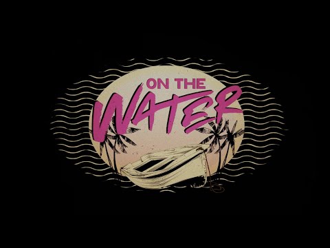 James Barker Band - On The Water ft. Dalton Dover (Official Lyric Video)