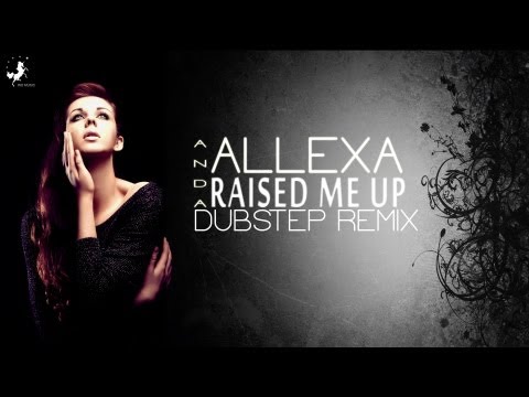 Anda Allexa - Raised Me Up (Dubstep Remix)