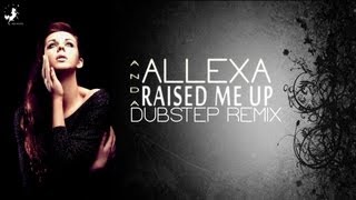Anda Allexa - Raised Me Up (Dubstep Remix)