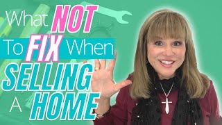 What NOT to fix when selling a home. Tips to sell your house faster!