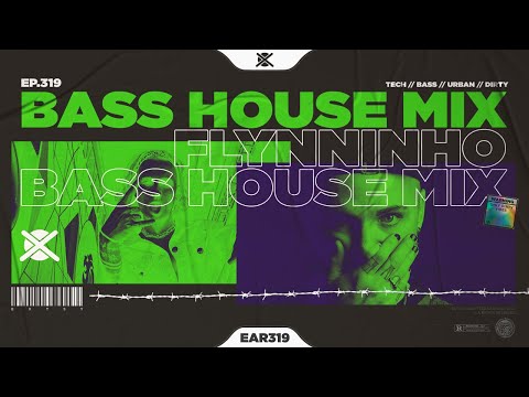 Bass House & UK Bass Mix 2023 💣 | EAR #319 | Guest Mix: @flynninhoofficial
