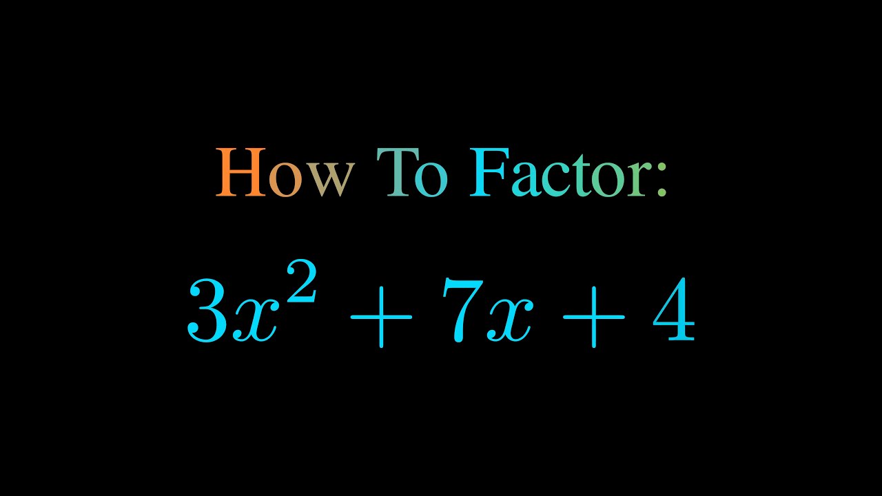 Factor 3x^2 + 7x + 4