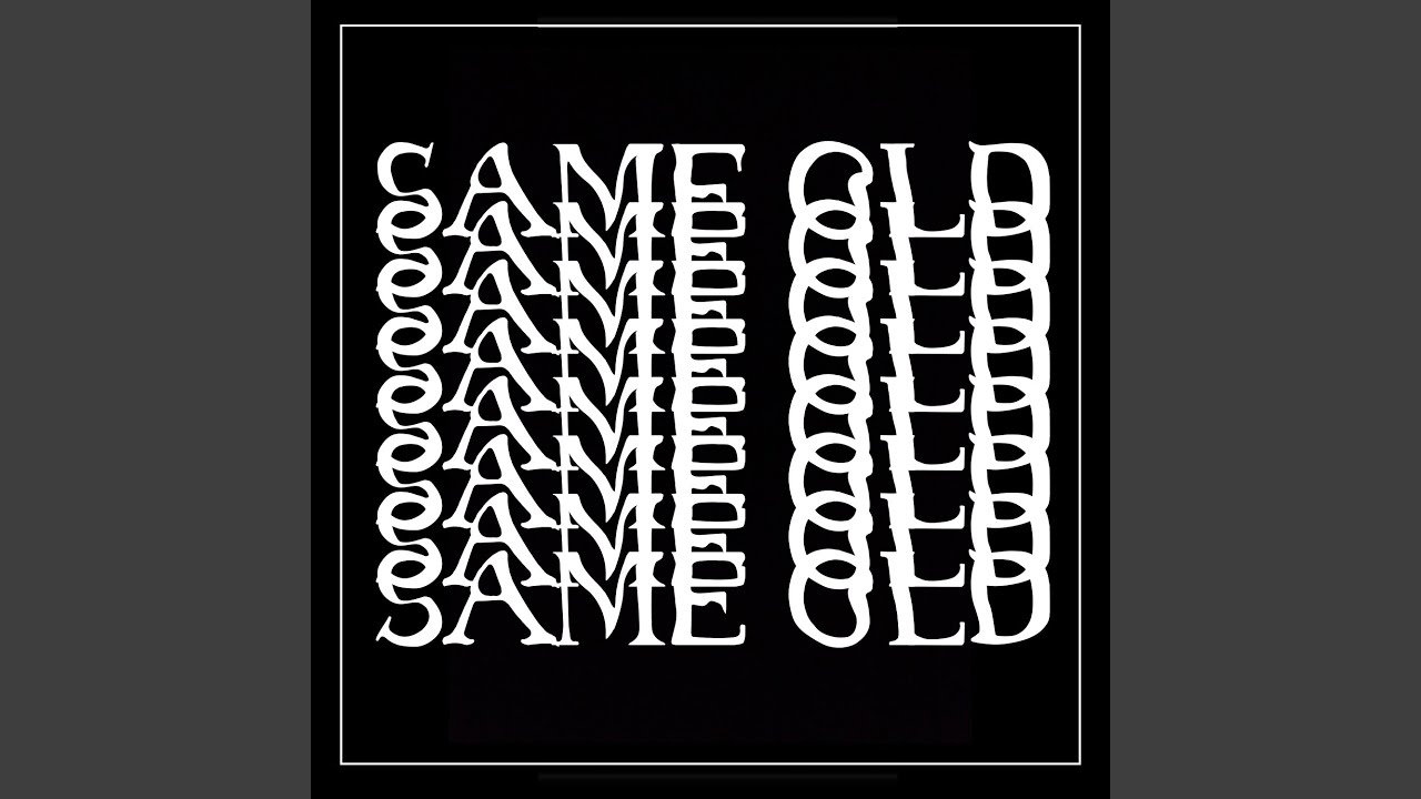 Same Old Same Old