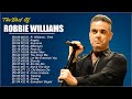 Robbie Williams Best Songs Of All Time - Robbie Williams Full Album 2021
