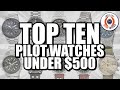 Top 10 Pilot Watches Under $500!