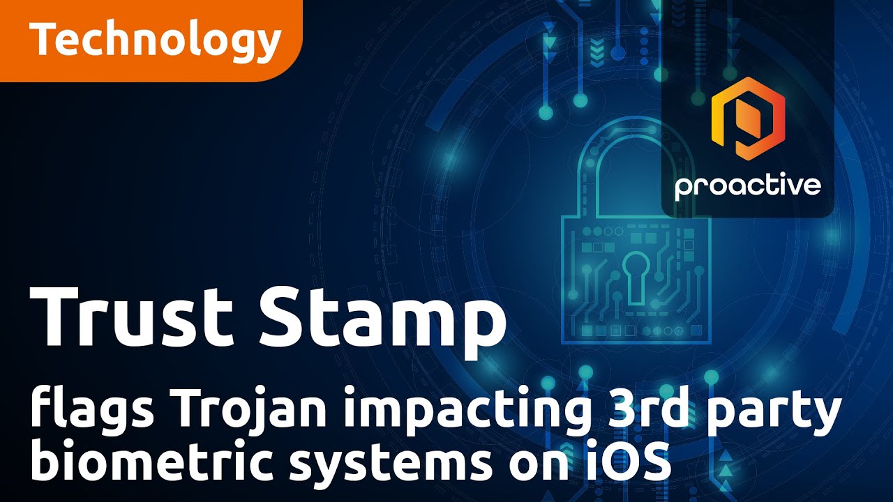 Trust Stamp flags Trojan impacting 3rd party biometric systems on iOS
