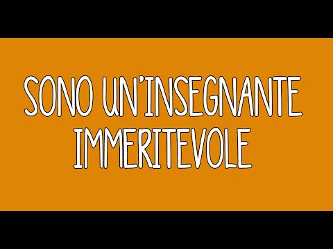 SONO UN INSEGNANTE IMMERITEVOLE