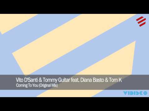 Vito D'Santi & Tommy Guitar feat. Diana Basto & Tom K - Coming To You (Original Mix)