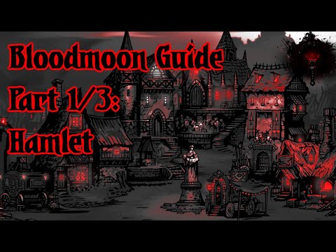 Bloodmoon and You Part 1: The Hamlet, Darkest Dungeon Guide