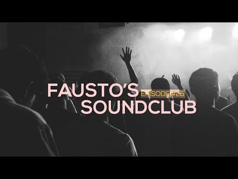 ⏯  Fausto's SoundClub #25 - PODCAST by SOUNDFAUSTO