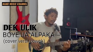 Download lagu Dek ulik - Boye je alpaka (cover akustik by erik sudarma) versi cowok mp3