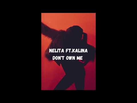 Nelita ft.Kalina - Don't Own me