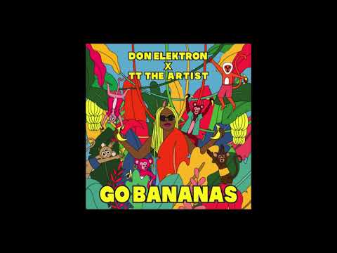 Don Elektron x TT THE ARTIST   Go Bananas