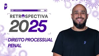 Retrospectiva 2025 - Direito Processual Penal - Prof. Renan Araújo