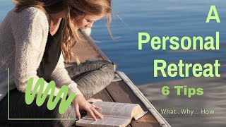 Tips for a personal retreat