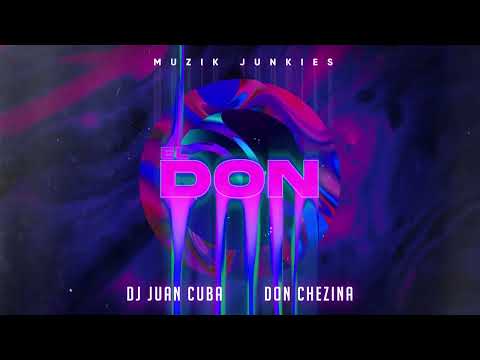 Muzik Junkies x Dj Juan Cuba x Don Chezina - EL DON (Audio Oficial)